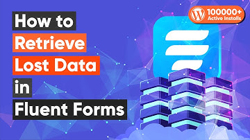 How To Retrieve Lost Data in Fluent Forms | Partial Entries