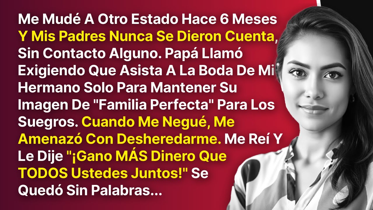 Me Mudé A Otro Estado Y Mis Padres Nunca Se Dieron Cuenta, Papá Llamó Exigiendo Que Vanga A La Boda