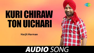 Kuri Chiraw Ton Uichari | Harjit Harman | Old Punjabi Songs | Punjabi Songs 2022