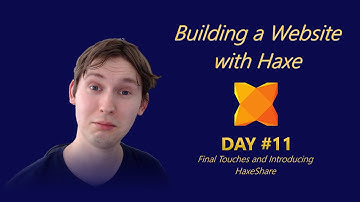 Build a Website from Scratch with Haxe Day #11 - Final Touches and Introducing HaxeShare