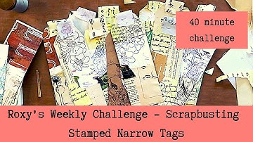 Junk Journals - #roxysweeklychallenge 2023 Week 5 Scrapbusting Narrow Collaged Stamped Tags