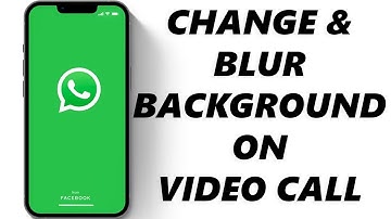 How To Blur & Change Background In WhatsApp Video Call