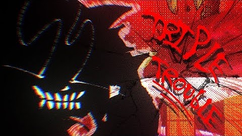 TRIPLE TROUBLE ROUND 2 