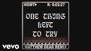 MGMT - One Thing Left to Try (Matthew Dear Remix - Official Audio) by MGMTVEVO 63,484 views 5 years ago 2 minutes, 29 seconds