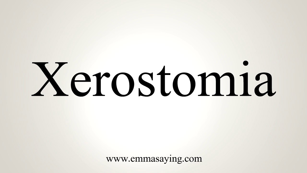How To Pronounce Xerostomia.