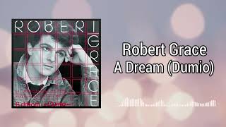 A Dream (Dumio) - Robert Grace