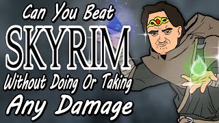 Can You Beat Skyrim Without Taking Or Doing Any Damage?