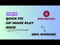 GIF Not Playing in WordPress Elementor Website? | Fix GIF Animation Playing Issue in Elementor 2025