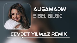 Sibel Bilgiç - Alışamadım ( Cevdet Yılmaz Remix ) | Dayanamam Ben Bu Son Gidişine.