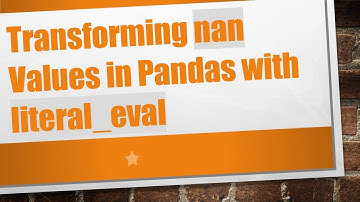 Transforming nan Values in Pandas with literal_eval
