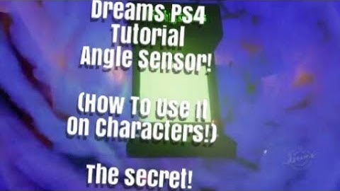 Dreams Ps4 Angle Sensor Tutorial (How to use Gadget)