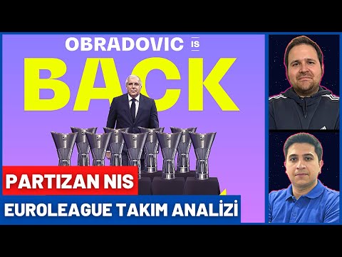 Obradovic EuroLeague'e Dönüyor! | Partizan Değerlendirmesi | Fenerbahçe Beko | Anadolu Efes | Analiz