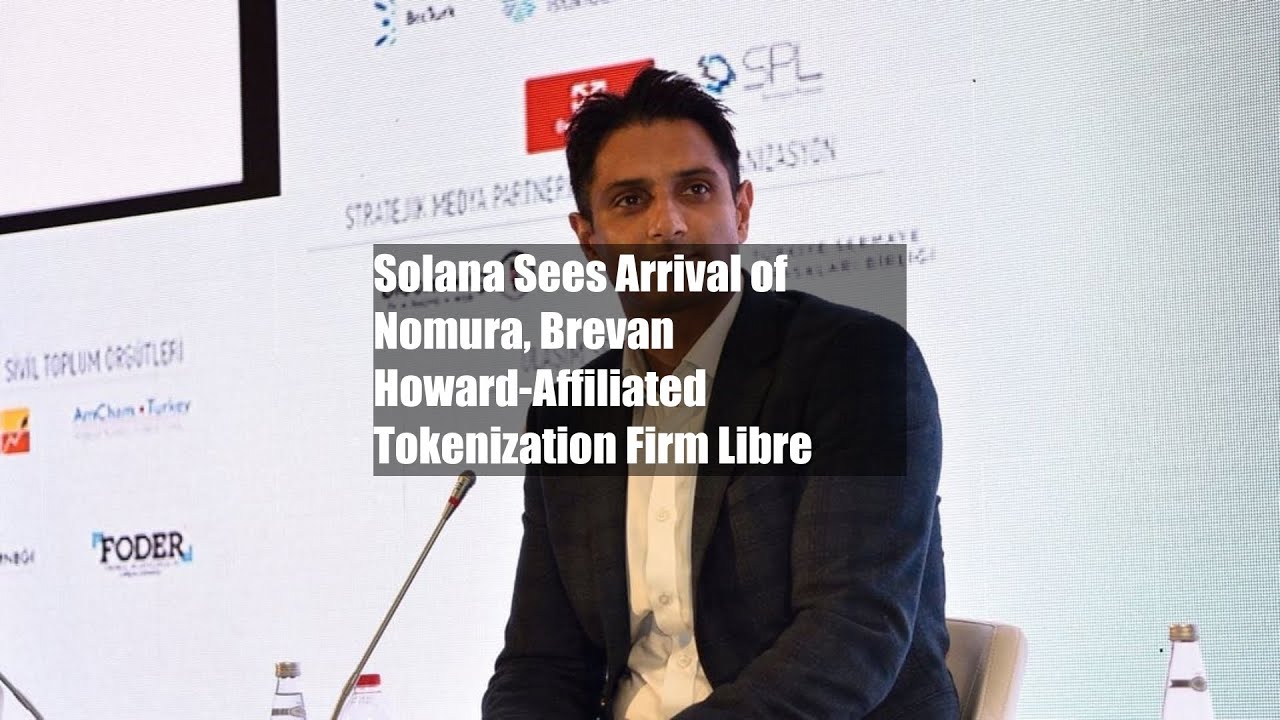 Solana Sees Arrival of Nomura, Brevan Howard-Affiliated Tokenization Firm  Libre - YouTube