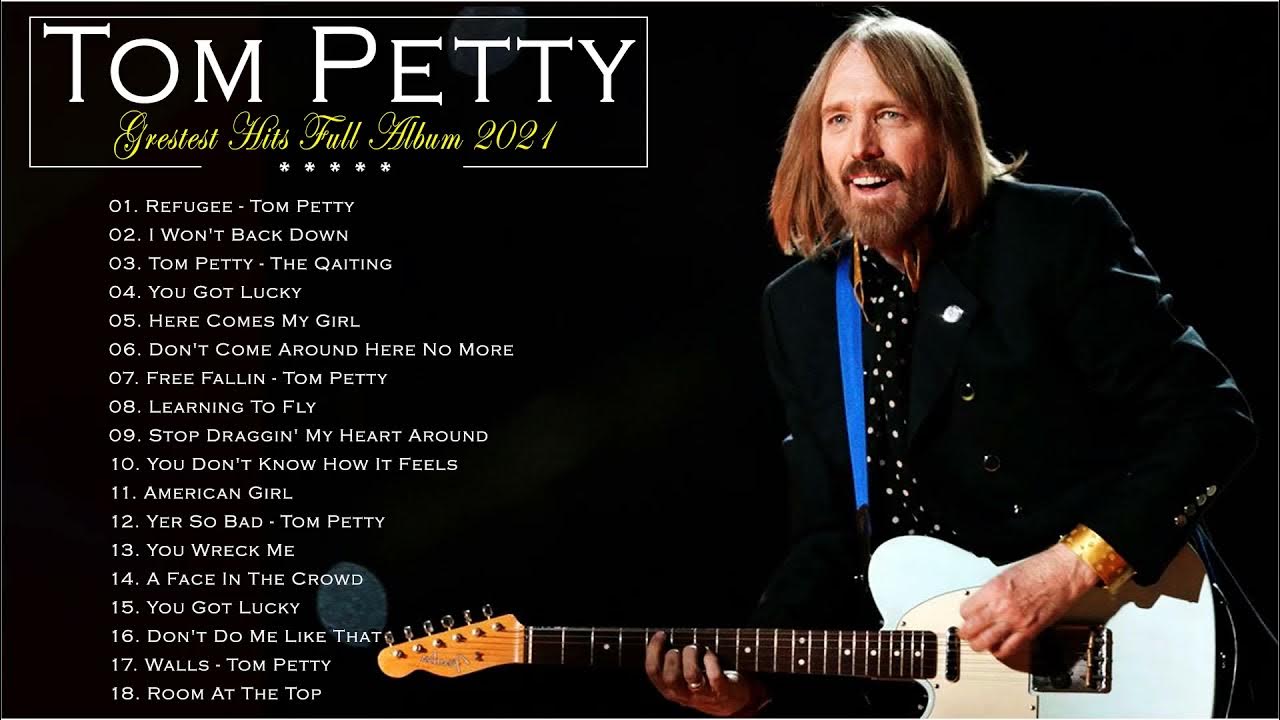 Tom Petty Greatest Hits Full Album 2021 Tom Petty Best Songs Playlist
