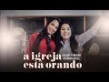 A Igreja Está Orando - Gislane Ferreira, Antônia Gomes (Official Video)