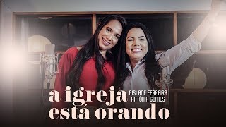 A Igreja Está Orando - Gislane Ferreira, Antônia Gomes (Official Video) chords