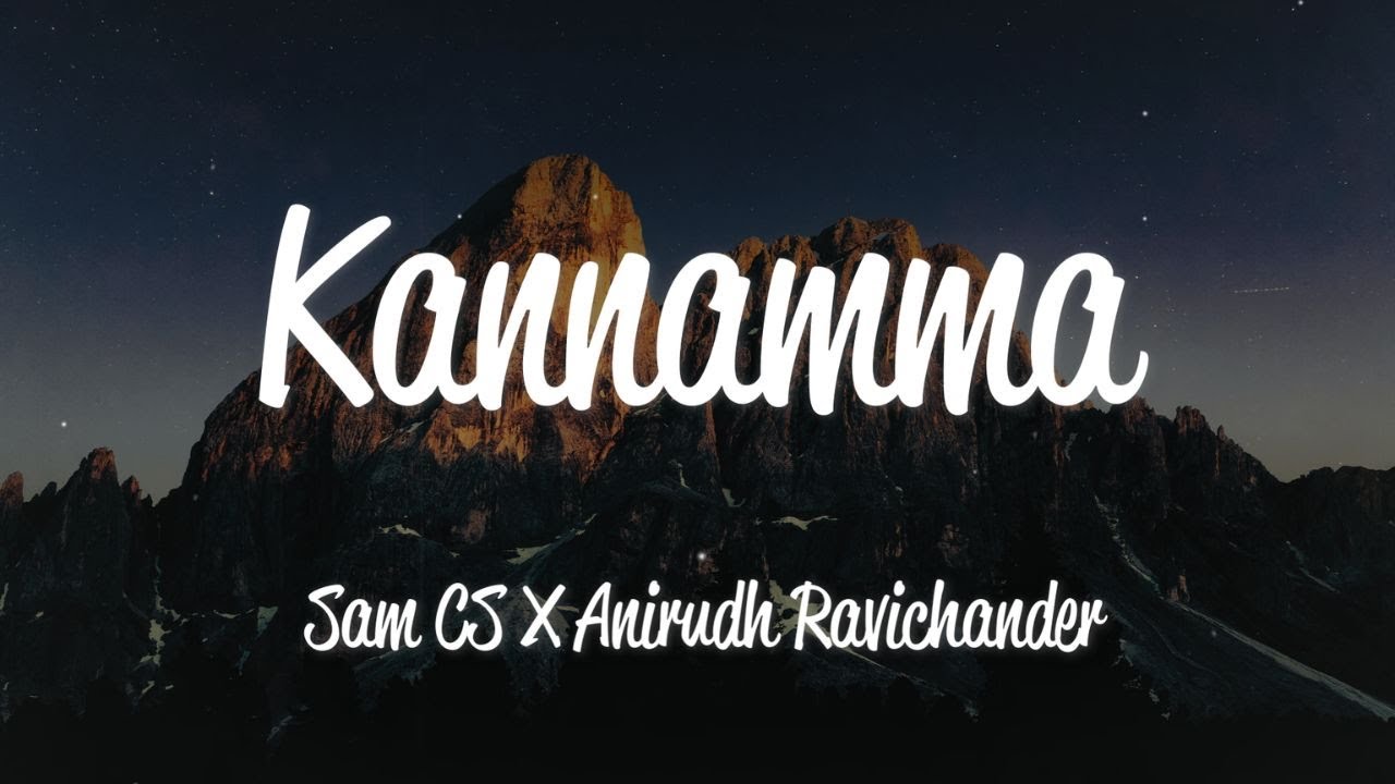 Kannamma Lyrics   Sam CS  Anirudh