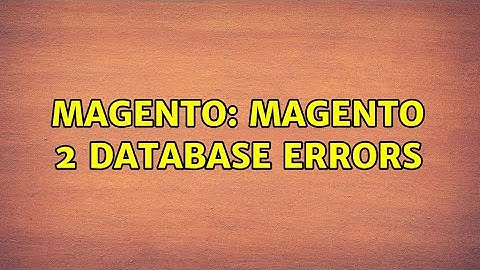 Magento: Magento 2 Database Errors (2 Solutions!!)