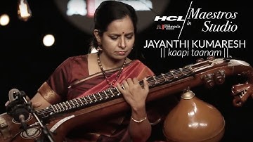 Jayanthi Kumaresh - Kaapi Taanam | HCL Maestros in studio