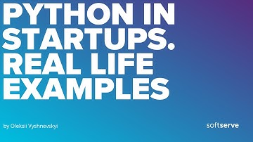 Python in Startups. Real Life examples by Oleksii Vyshnevskyi
