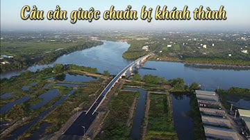 Cầu cần giuộc chuẩn bi khánh thành  10/8/2023