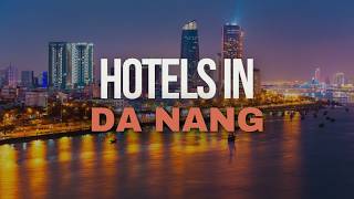 8 Best Hotels in Da Nang | Where to Stay in Da Nang 🇻🇳