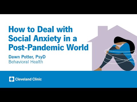 How to Deal with Social Anxiety in a Post-Pandemic World | Dawn Potter, PsyD