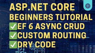 Tutorial - Create ASP.NET Core Web App with Entity Framework async CRUD, Custom Routing, and more