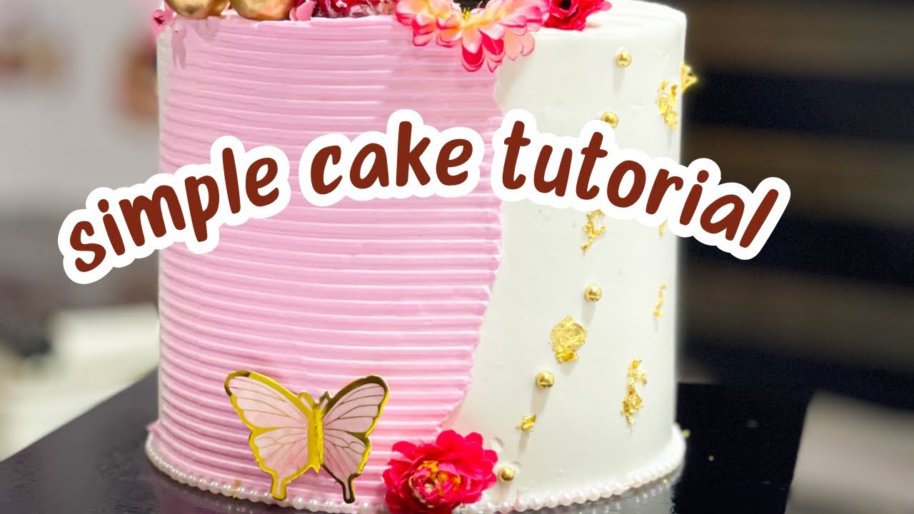 SIMPLE CAKE TUTORIAL FOR BEGINNERS - YouTube