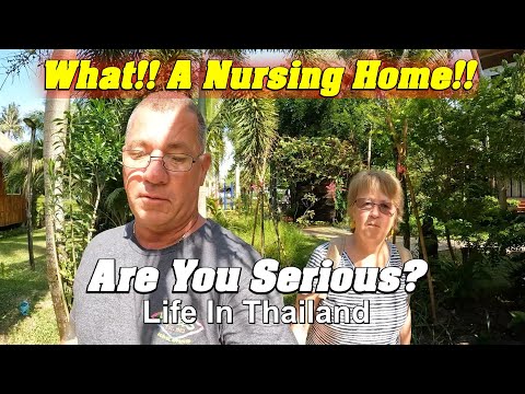 What!! A Nursing Home! Better Ideas On Life In Thailand