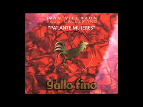 PA LANTE MUJERES -IVAN VILLAZON SAUL LALLEMAND-EL ...