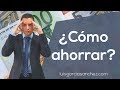 Cómo ahorrar dinero | Consejos prácticos para ahorrar en 2019