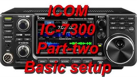 ICOM IC-7300 Part-two Basic Setup