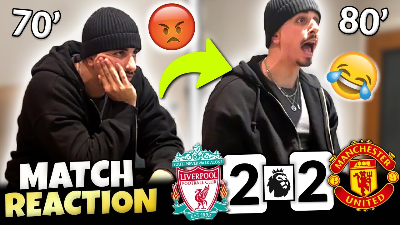 MAN UTD FAN GOES CRAZY 🤣 REACTION TO LIVERPOOL 2-2 MAN UNITED ...