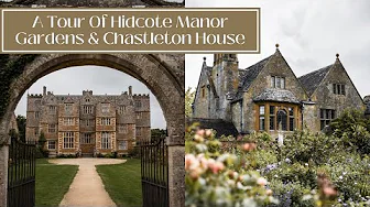 AN HISTORICAL TOUR AROUND HIDCOTE MANOR GARDENS AND CHASTLETON HOUSE