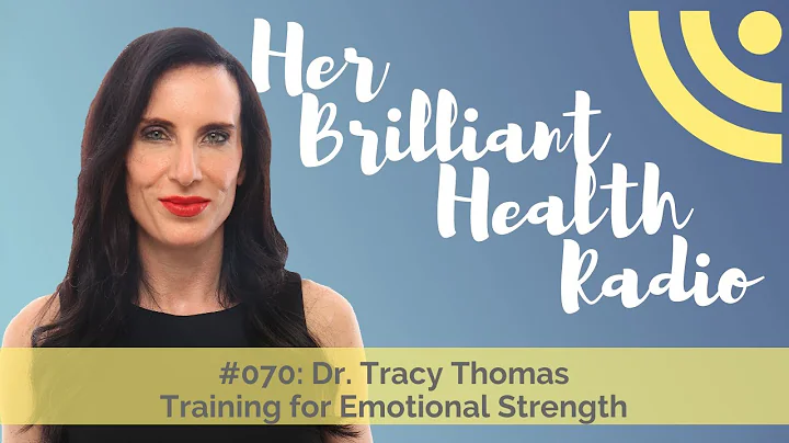 #070: Training For Emotional Strength with Dr. Tra...