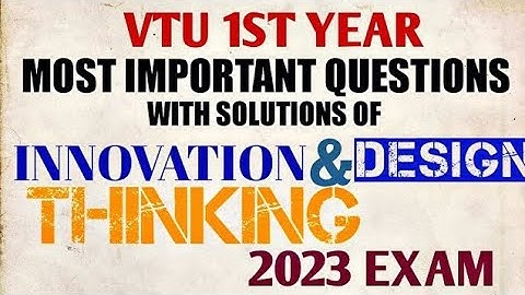MOST IMPORTANT QUESTIONS WITH SOLUTIONS OF INNOVATION and DESIGN THINKING VTU 1ST YEAR 2023 EXAM#vtu