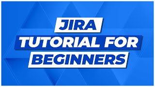 jira tutorial for beginners: jira project management