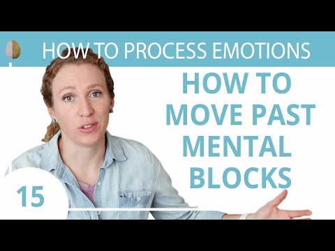 ماضی کے ذہنی بلاکس کو کیسے منتقل کریں: 15/30 ذہنی اور جذباتی بلاکس کو ہٹا دیں