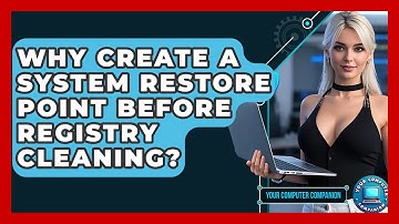 Why Create A System Restore Point Before Registry Cleaning? - Your Computer Companion