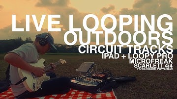 LIVE LOOP PERFORMANCE OUTDOORS (NO TALKING)-Novation Circuit Tracks, iPad, Loopy Pro, Microfreak