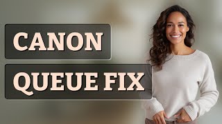 How Can I Fix a Canon Printer Queue Stuck on ‘Processing’