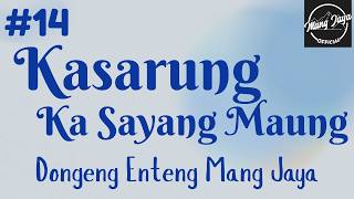 Download Lagu KASARUNG KA SAYANG MAUNG 14, Dongeng Enteng Mang Jaya, Carita Sunda @MangJayaOfficial MP3