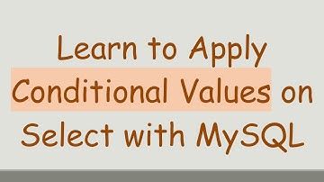 Learn to Apply Conditional Values on Select with MySQL