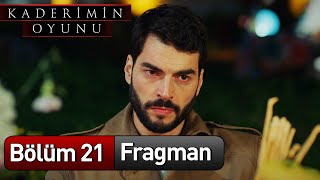 Kaderimin Oyunu 21. Bölüm Fragman