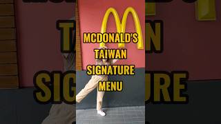 McDonalds Taiwan Signature Menu: Everything You Need to Know mcdonalds taiwan food reels shorts