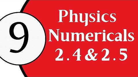 Physics - Chapter 2 - Numericals 2.4 and 2.5 | class 9 | Study maths and science