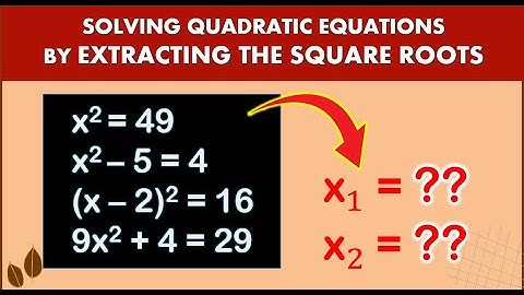 Math Grade 9 I Solving Quadratic Equation By Extracting the Square Roots