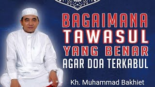 Bagaimana Tawasul Yang Benar | Supaya Hajat Terkabul | Tuan Guru Muhammad Bakhiet