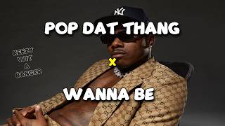 POP DAT THANG x Wanna Be (OFFICIAL Tiktok Mashup)